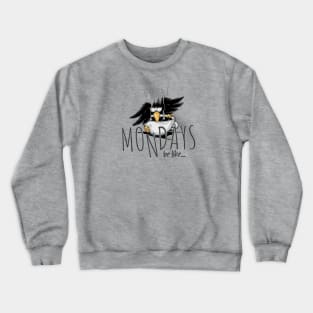 Mondays Be Like.... Meme Crow Crewneck Sweatshirt